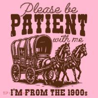 Please Be Patient With Me IM From The 1900s Coaster thumb 2