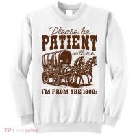Please Be Patient With Me IM From The 1900s Sweatshirt thumb 0