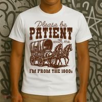 Please Be Patient With Me IM From The 1900s T-Shirt thumb 3