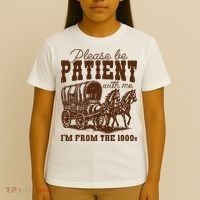 Please Be Patient With Me IM From The 1900s T-Shirt thumb 4
