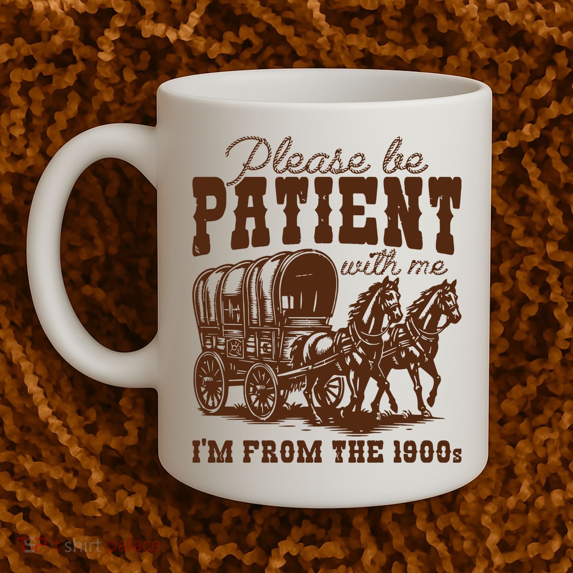 Please Be Patient With Me IM From The 1900s Coffee Mug
