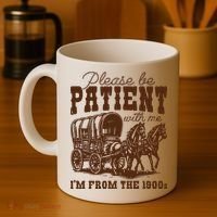 Please Be Patient With Me IM From The 1900s Coffee Mug thumb 4