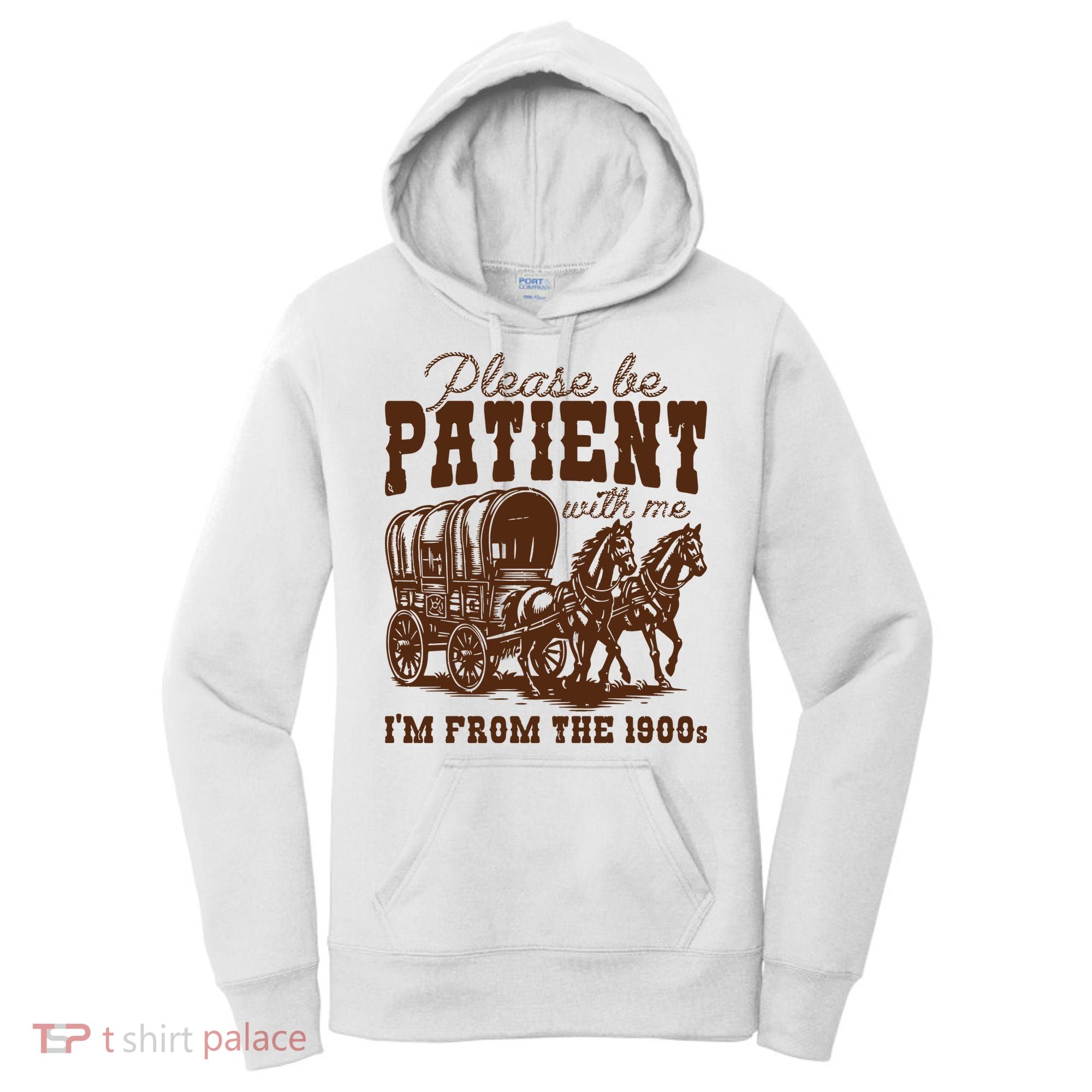 Please Be Patient With Me IM From The 1900s Women's Hoodie
