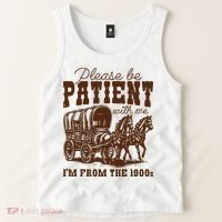 Please Be Patient With Me IM From The 1900s Tank Top thumb 2