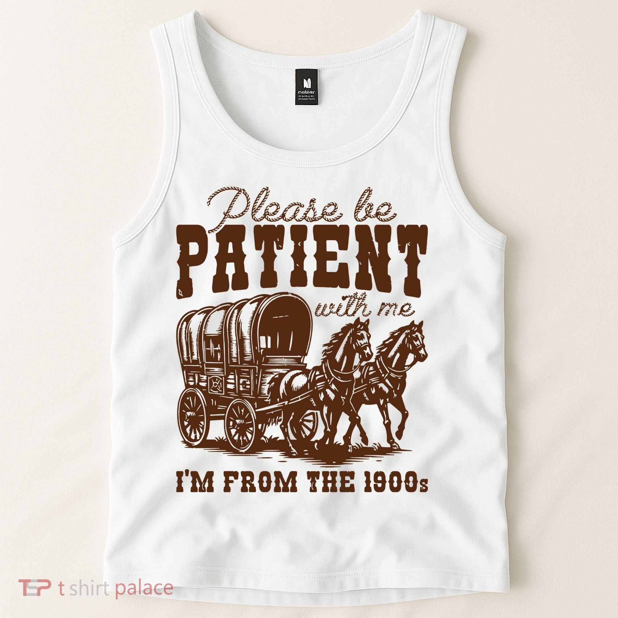 Please Be Patient With Me IM From The 1900s Tank Top
