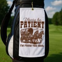 Please Be Patient With Me IM From The 1900s Golf Towel thumb 2