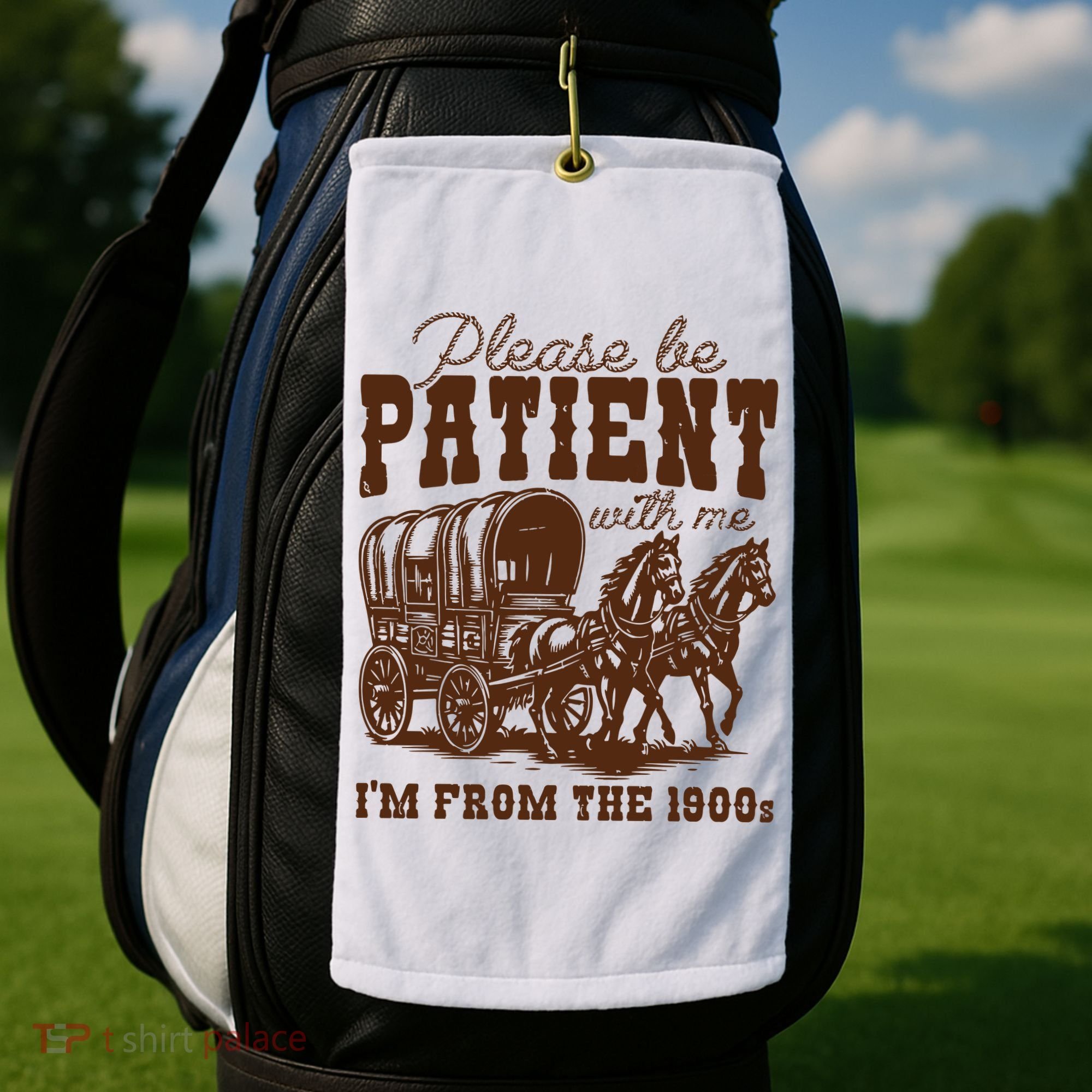 Please Be Patient With Me IM From The 1900s Golf Towel