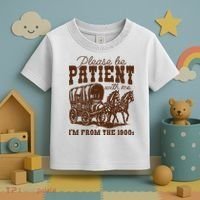 Please Be Patient With Me IM From The 1900s Toddler T-Shirt thumb 3