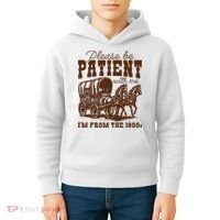 Please Be Patient With Me IM From The 1900s Kids Hoodie thumb 4