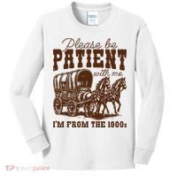 Please Be Patient With Me IM From The 1900s Kids Long Sleeve Shirt thumb 0