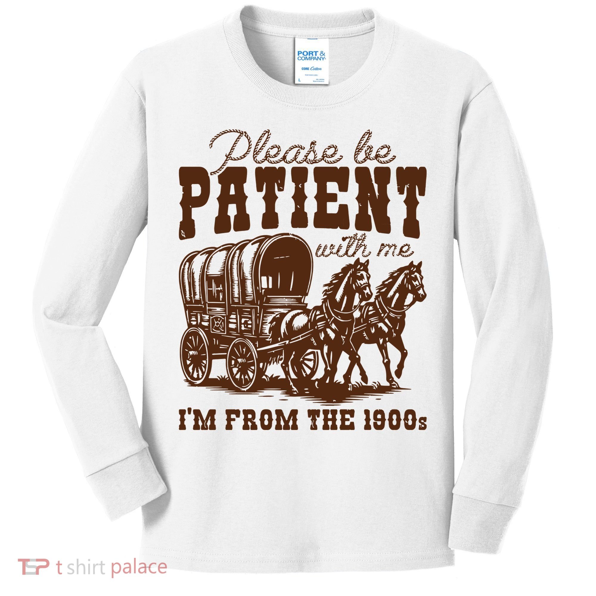Please Be Patient With Me IM From The 1900s Kids Long Sleeve Shirt