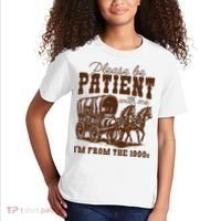Please Be Patient With Me IM From The 1900s Kids T-Shirt thumb 2