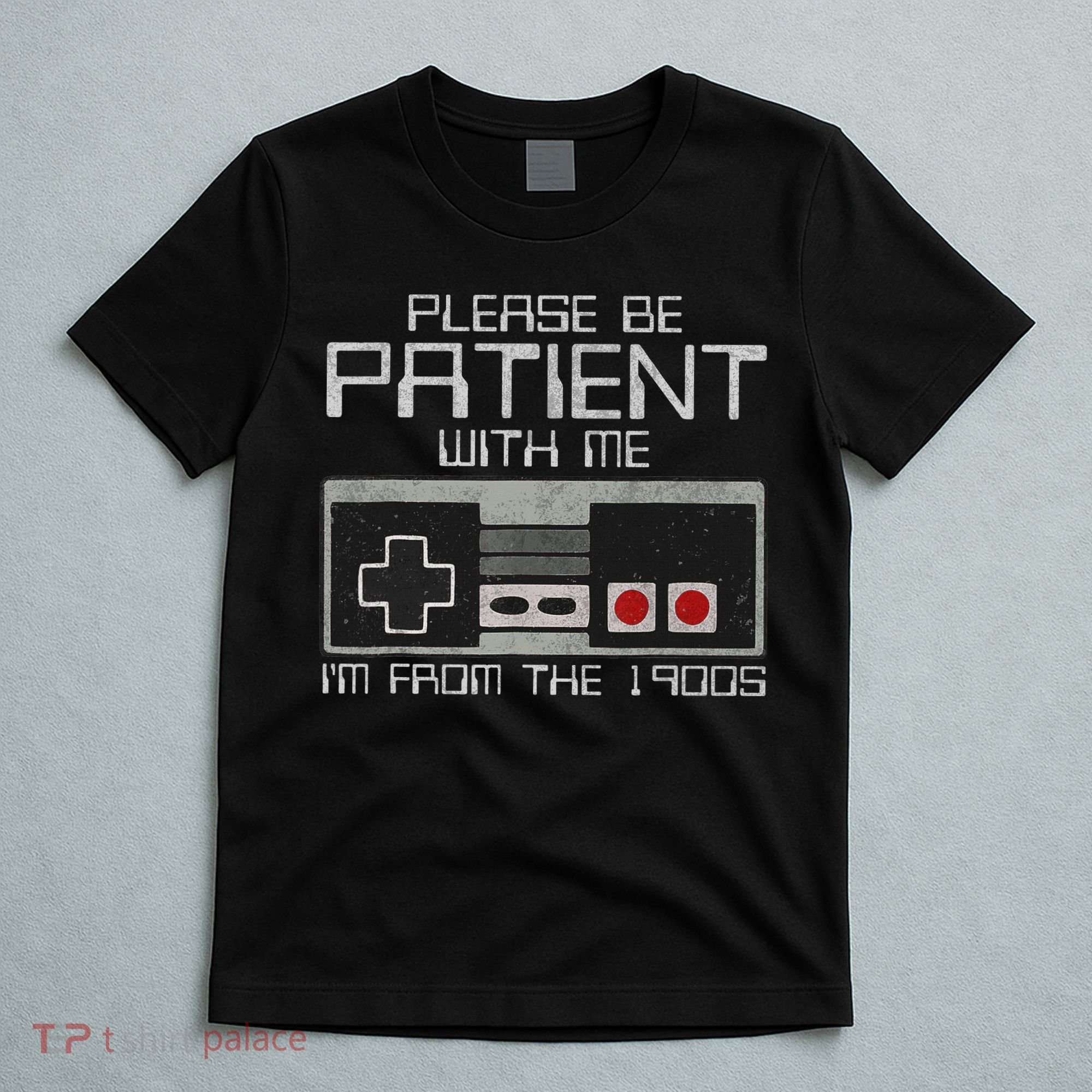 Please Be Patient With Me I'm From The 1900s Old Gamer T-Shirt
