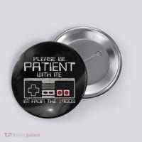 Please Be Patient With Me I'm From The 1900s Old Gamer Button thumb 0