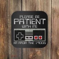 Please Be Patient With Me I'm From The 1900s Old Gamer Coaster thumb 0
