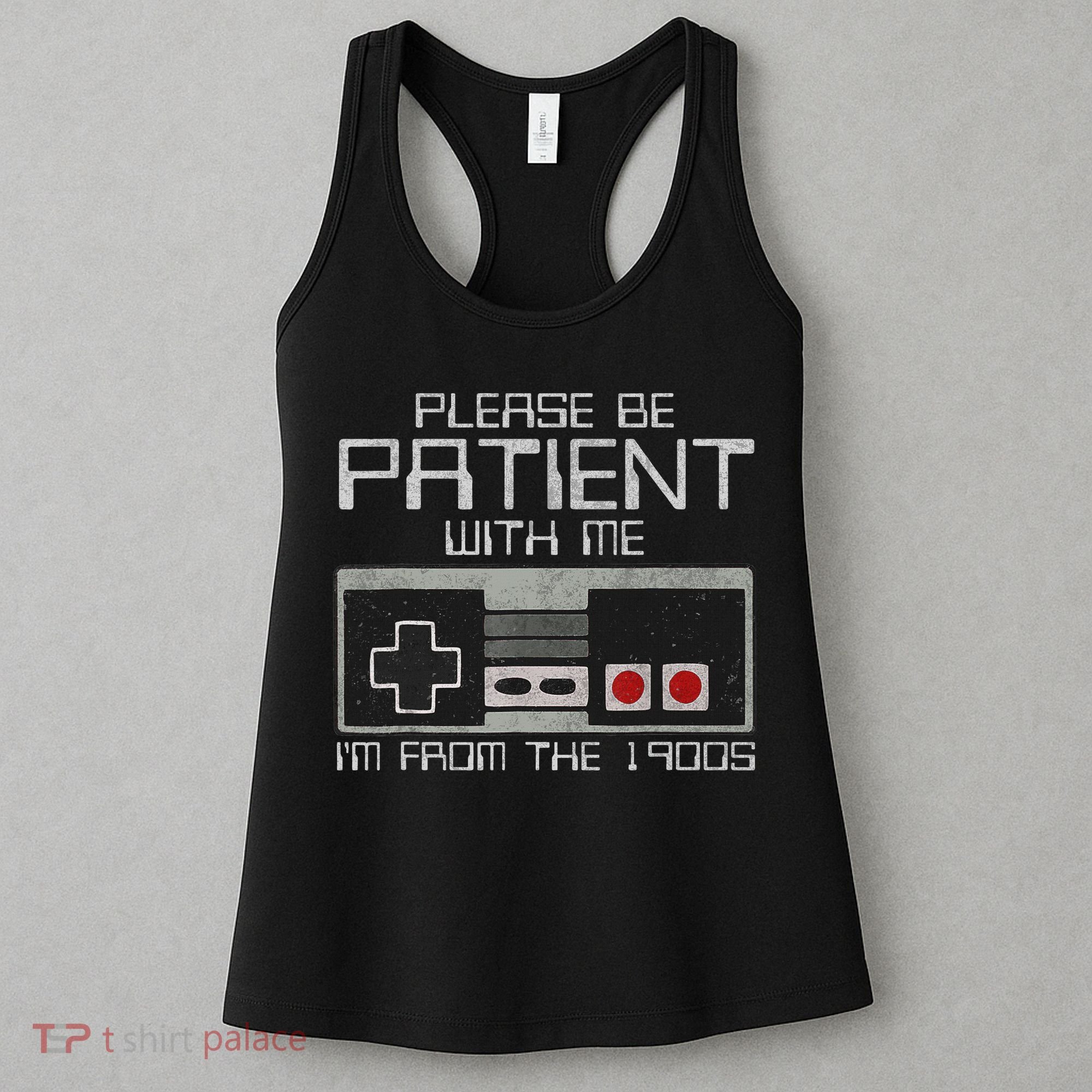 Please Be Patient With Me I'm From The 1900s Old Gamer Women's Tank Top