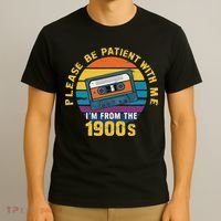 Please Be Patient With Me I'm From The 1900s Funny Dad T-Shirt thumb 3