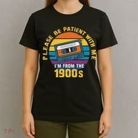 Please Be Patient With Me I'm From The 1900s Funny Dad T-Shirt thumb 4
