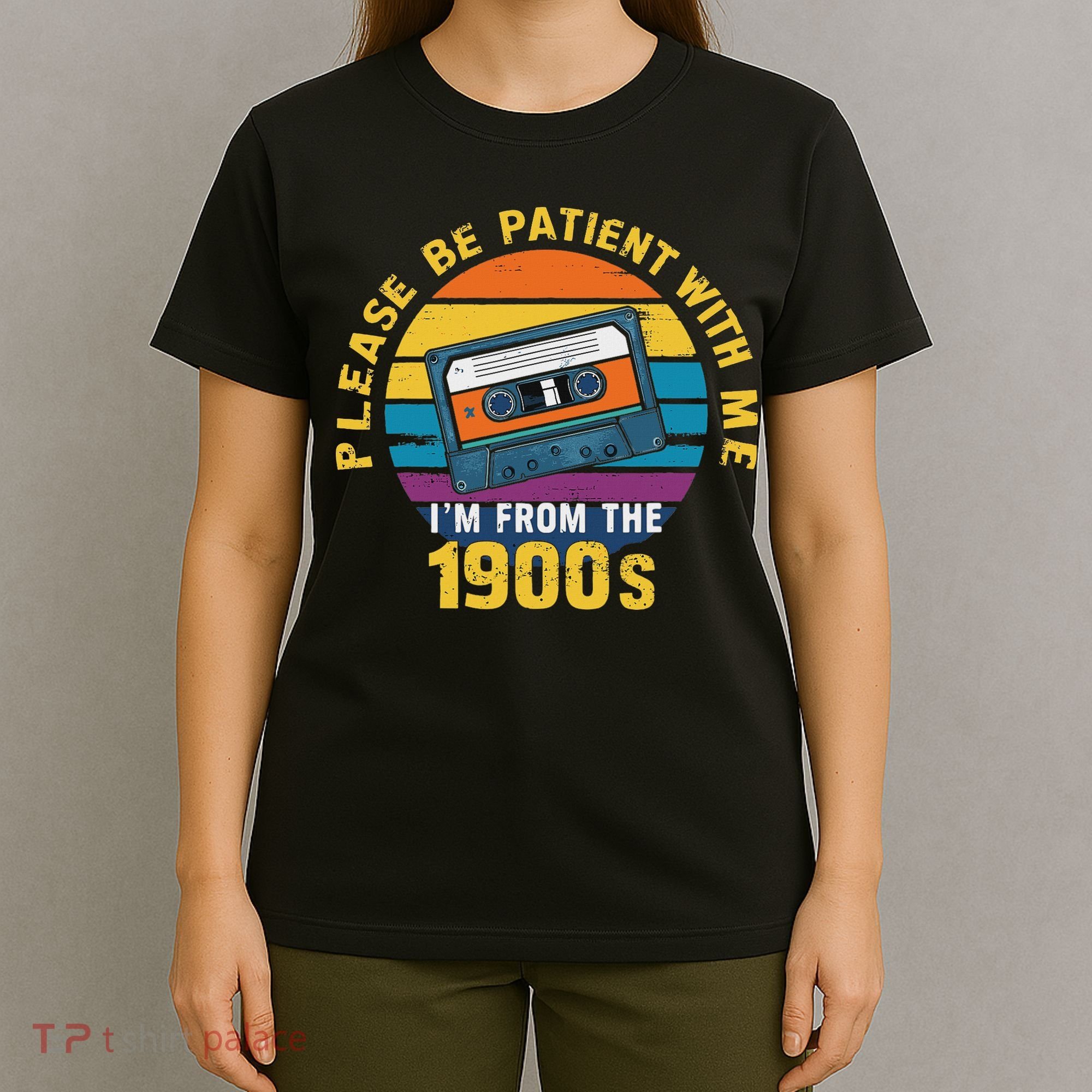 Please Be Patient With Me I'm From The 1900s Funny Dad T-Shirt