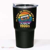 Please Be Patient With Me I'm From The 1900s Funny Dad Tumbler thumb 0