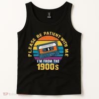 Please Be Patient With Me I'm From The 1900s Funny Dad Tank Top thumb 2