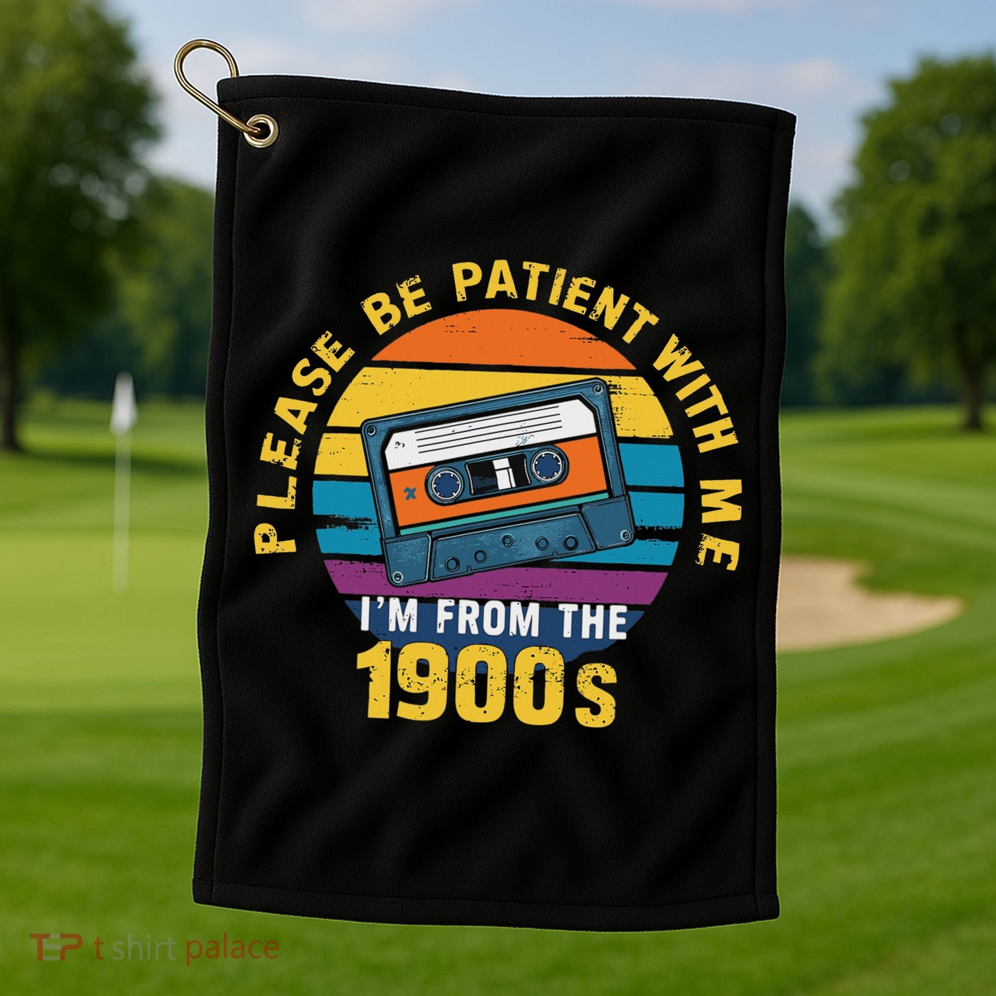 Please Be Patient With Me I'm From The 1900s Funny Dad Golf Towel