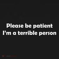 Please Be Patient I'm A Terrible Person Funny Women's Tank Top thumb 5