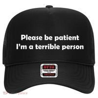 Please Be Patient I'm A Terrible Person Funny Hat thumb 0