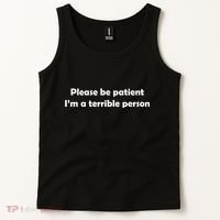 Please Be Patient I'm A Terrible Person Funny Tank Top thumb 2