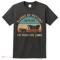 Please Be Patient With Me IM From The 1900s Vintage T-Shirt thumb 0