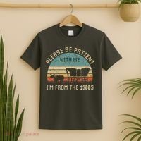 Please Be Patient With Me IM From The 1900s Vintage T-Shirt thumb 2