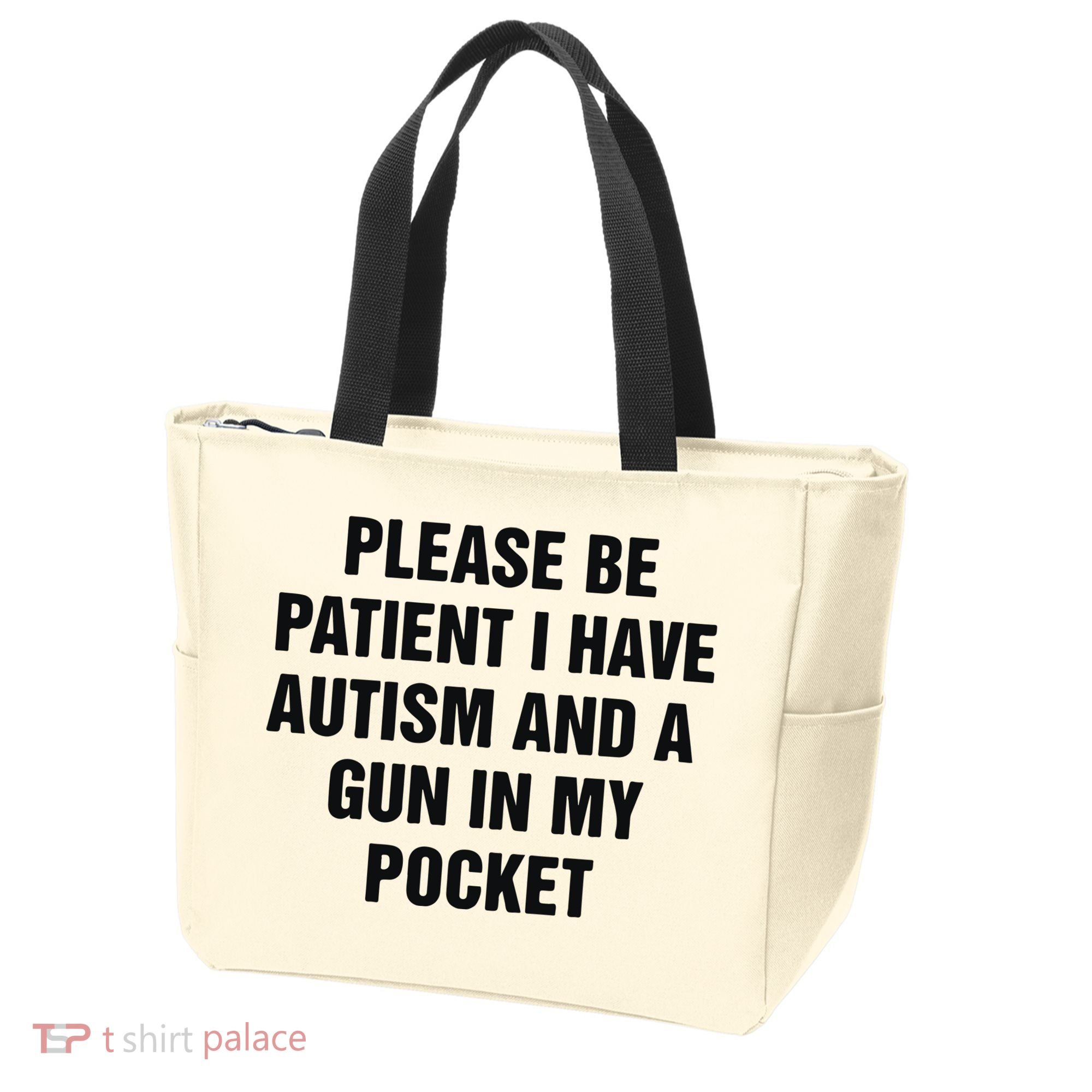 Please Be Patient I Have Autism And A Gun In My Pocket Tote Bag