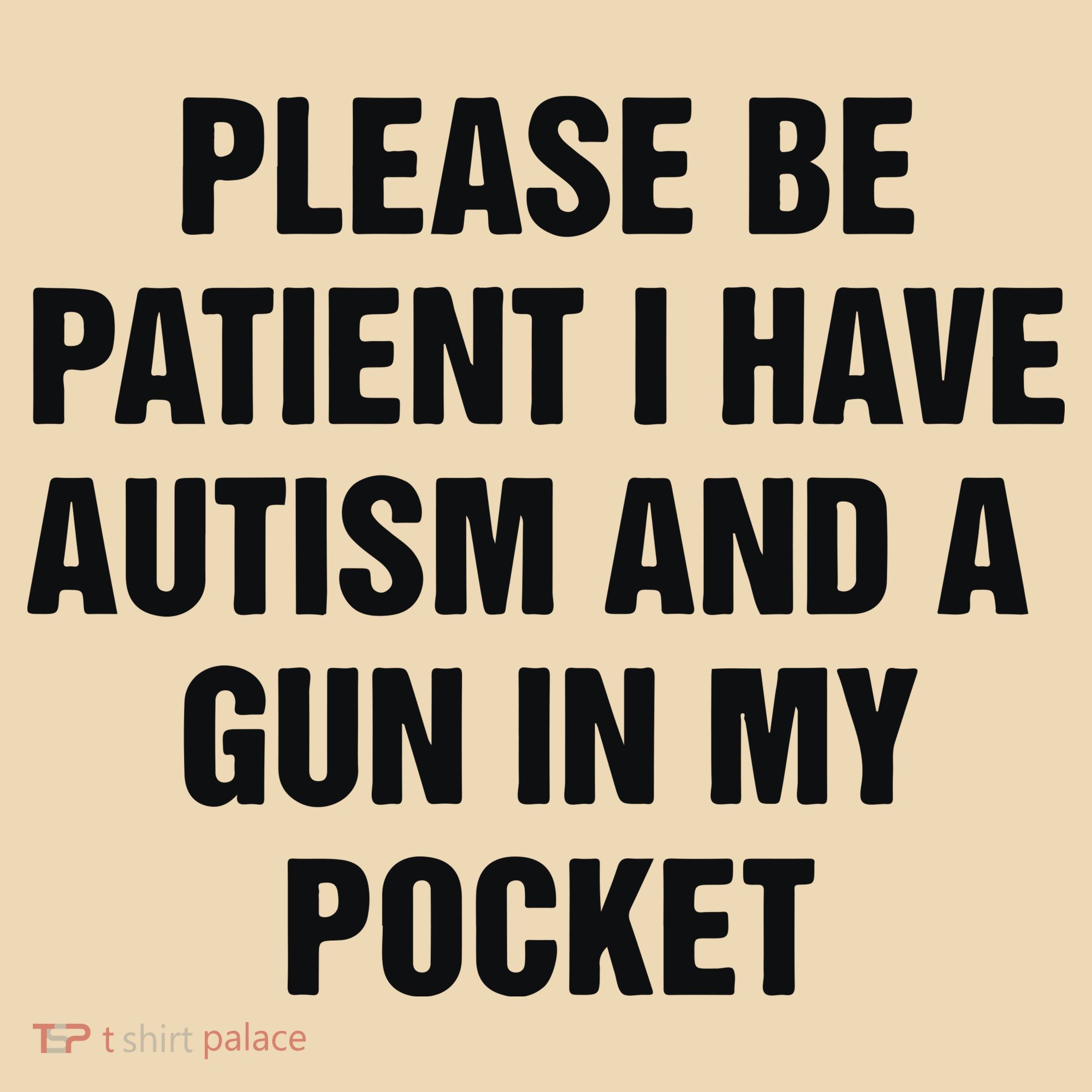 Please Be Patient I Have Autism And A Gun In My Pocket Tote Bag