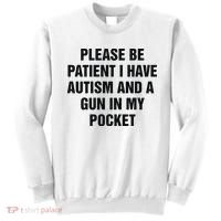 Please Be Patient I Have Autism And A Gun In My Pocket Sweatshirt thumb 0