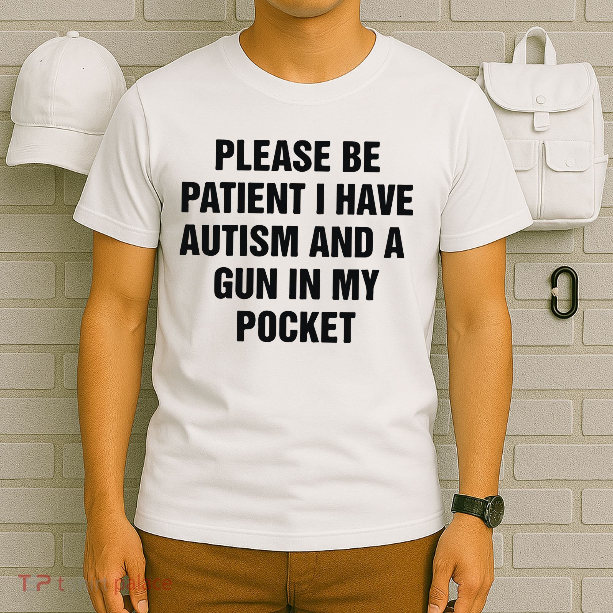 Please Be Patient I Have Autism And A Gun In My Pocket T-Shirt