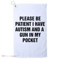 Please Be Patient I Have Autism And A Gun In My Pocket Golf Towel thumb 0