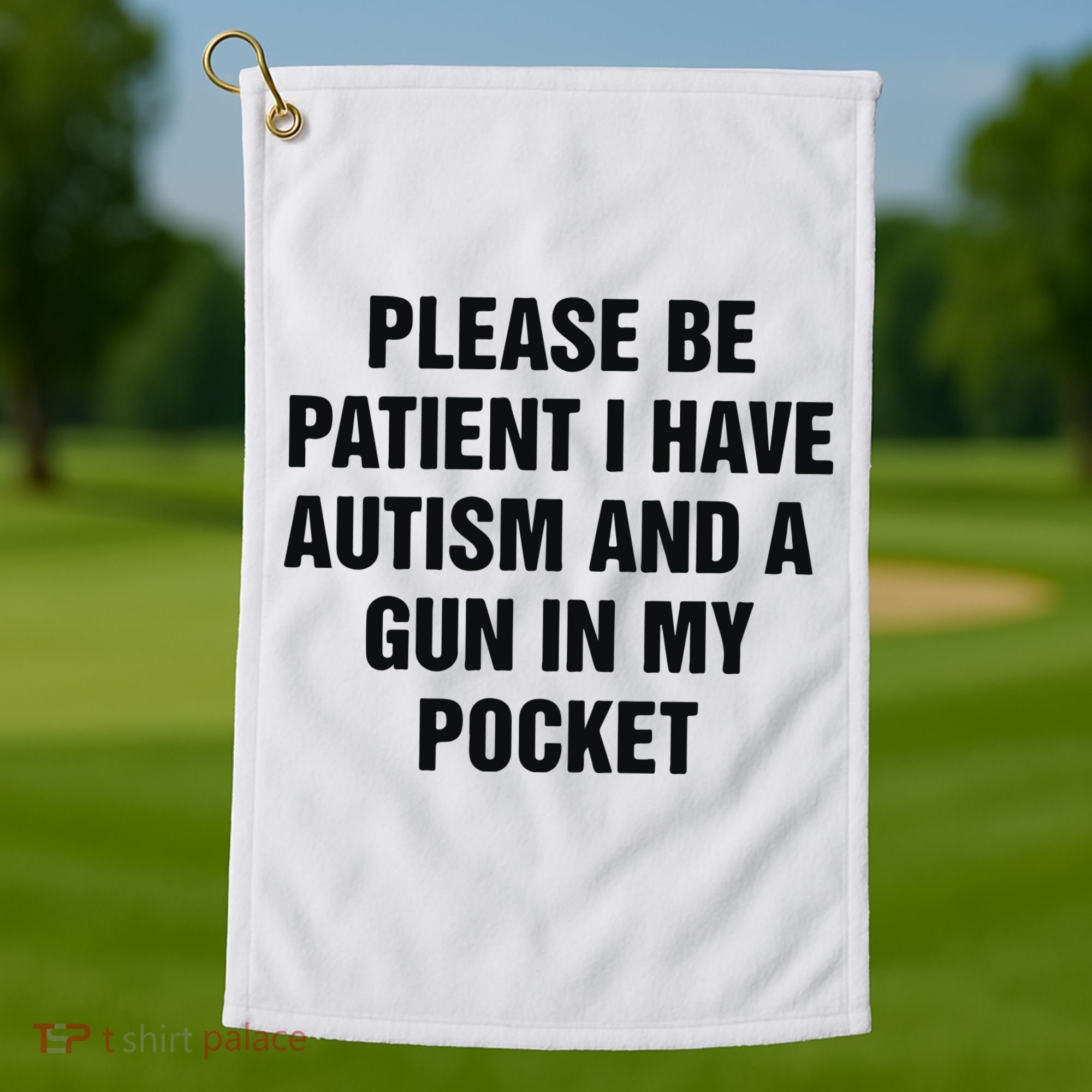 Please Be Patient I Have Autism And A Gun In My Pocket Golf Towel