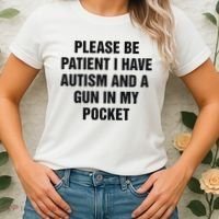 Please Be Patient I Have Autism And A Gun In My Pocket Women's T-Shirt thumb 2