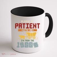 Please Be Patient I Was Born In The 1900s Coffee Mug thumb 1