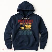 Please Be Patient I Was Born In The 1900s Hoodie thumb 0