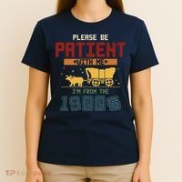 Please Be Patient I Was Born In The 1900s T-Shirt thumb 4