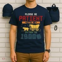 Please Be Patient I Was Born In The 1900s T-Shirt thumb 6