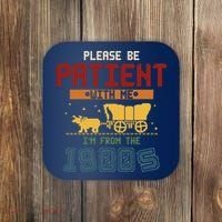Please Be Patient I Was Born In The 1900s Coaster thumb 0
