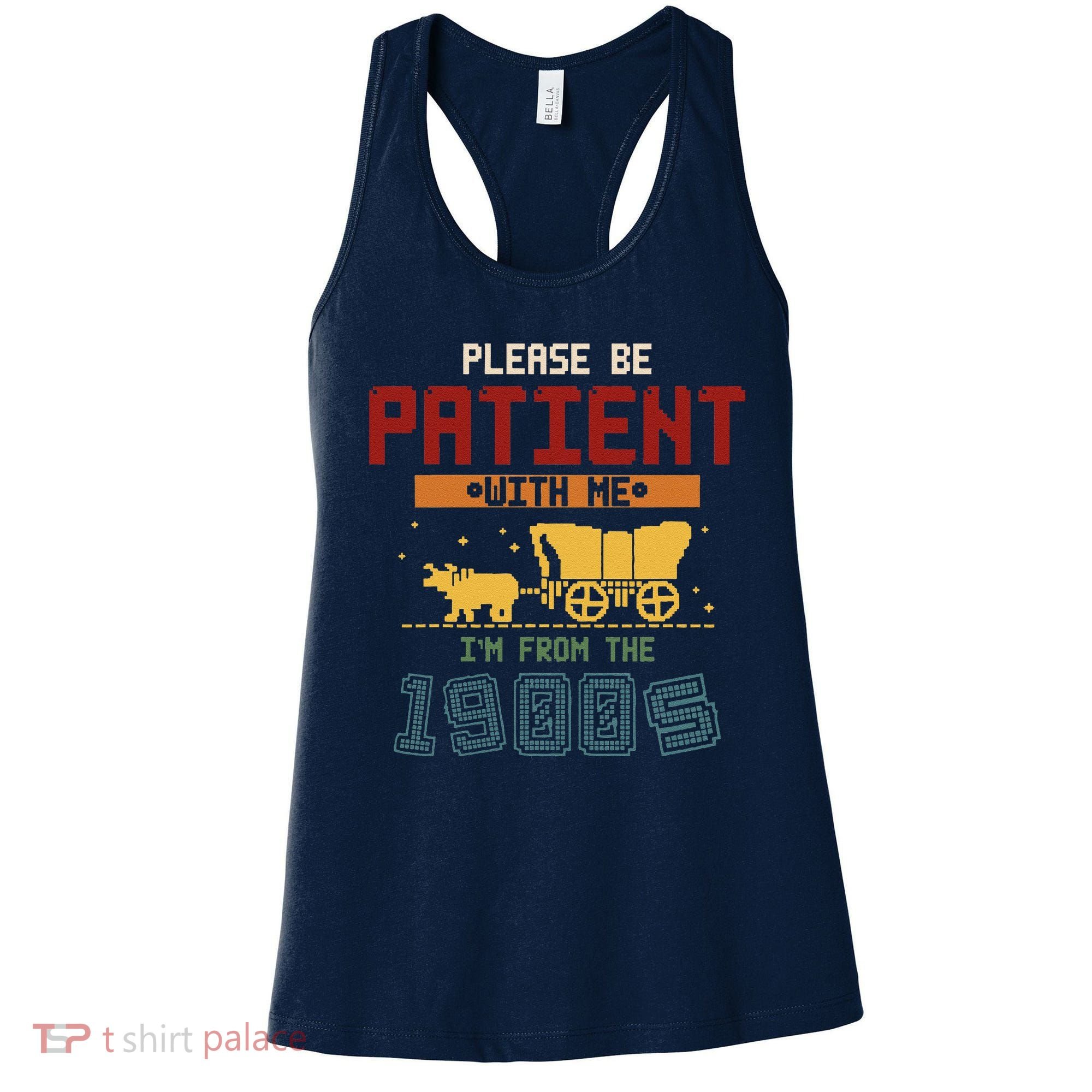 Please Be Patient I Was Born In The 1900s Women's Tank Top