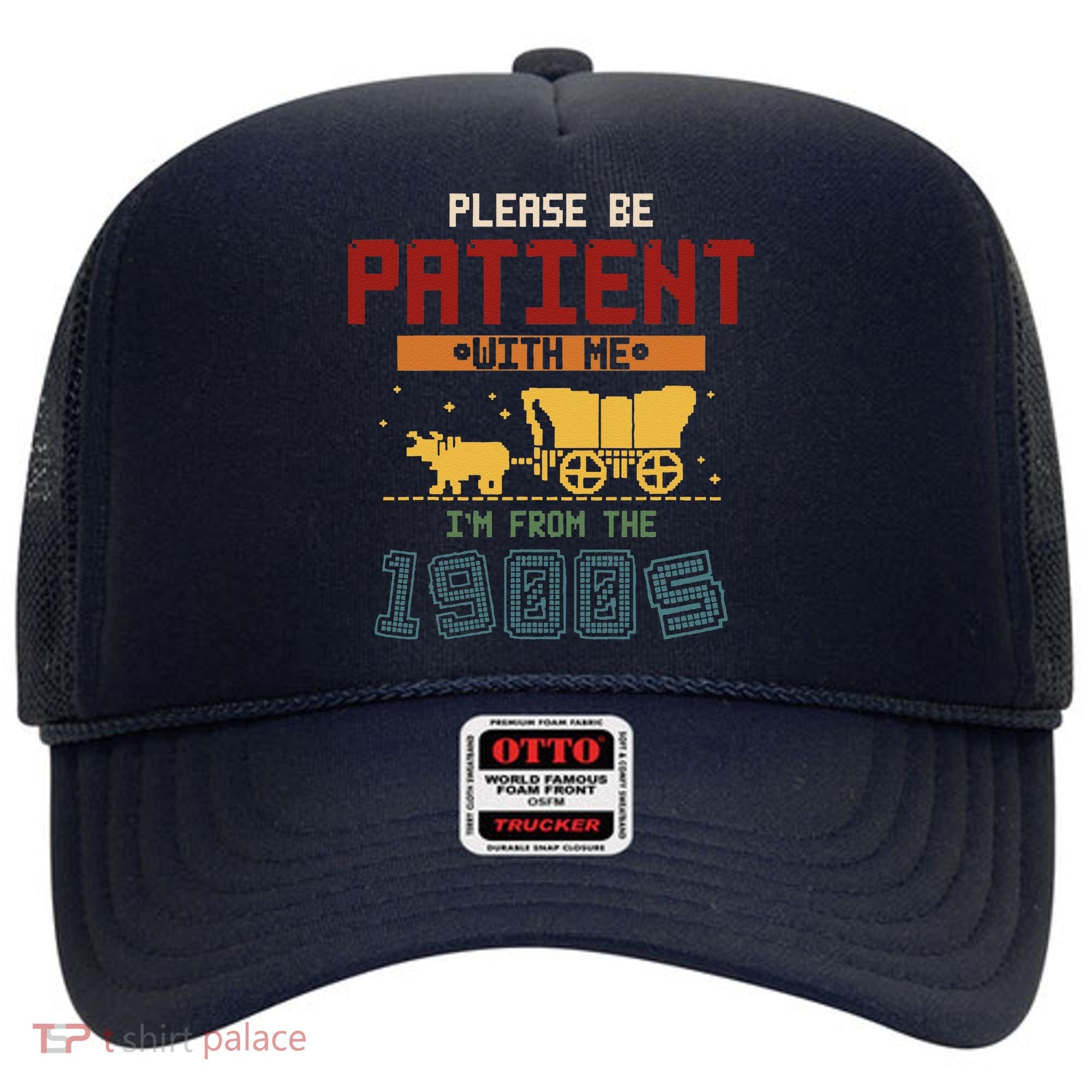 Please Be Patient I Was Born In The 1900s Hat