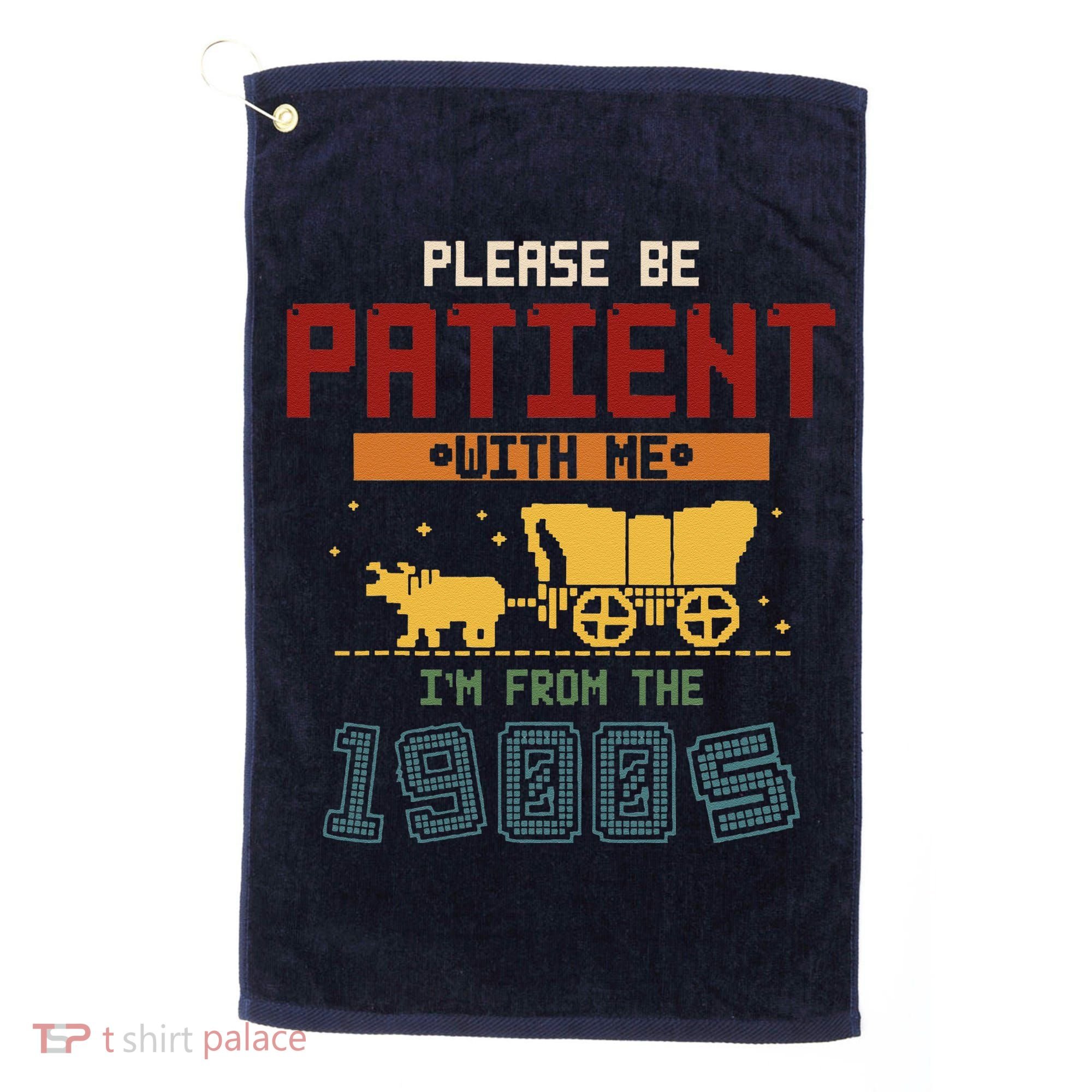 Please Be Patient I Was Born In The 1900s Golf Towel