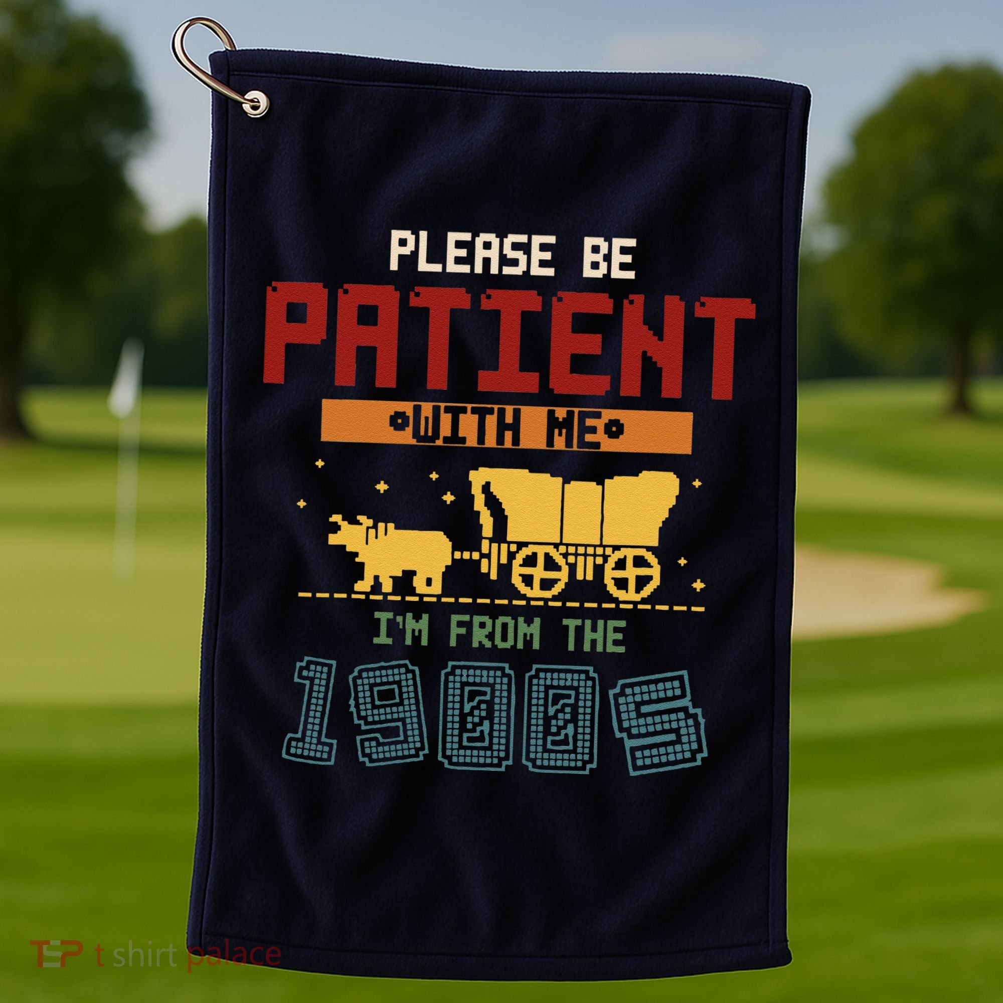 Please Be Patient I Was Born In The 1900s Golf Towel
