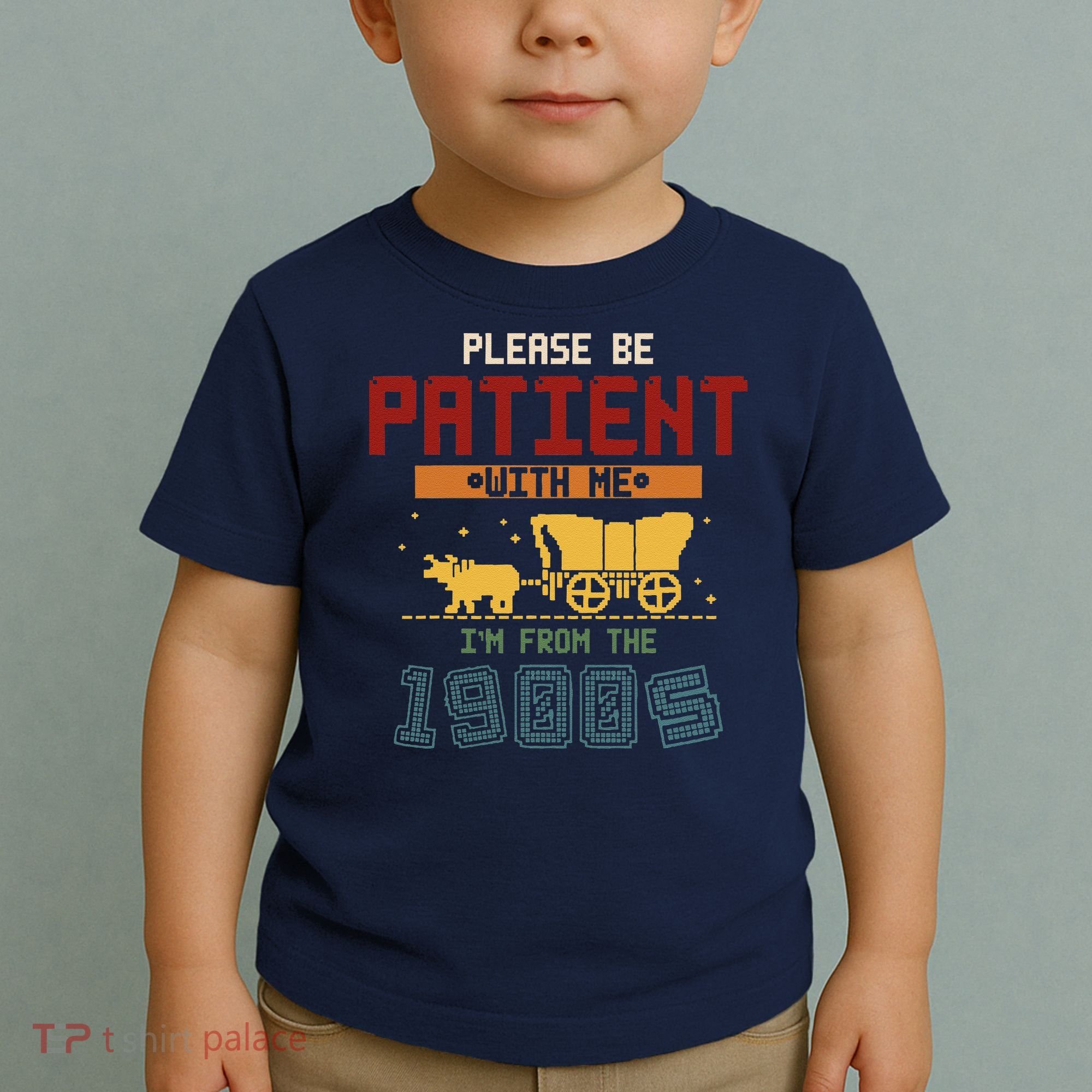 Please Be Patient I Was Born In The 1900s Toddler T-Shirt
