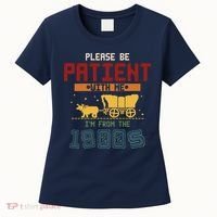 Please Be Patient I Was Born In The 1900s Women's T-Shirt thumb 0