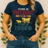 Please Be Patient I Was Born In The 1900s Women's T-Shirt thumb 2